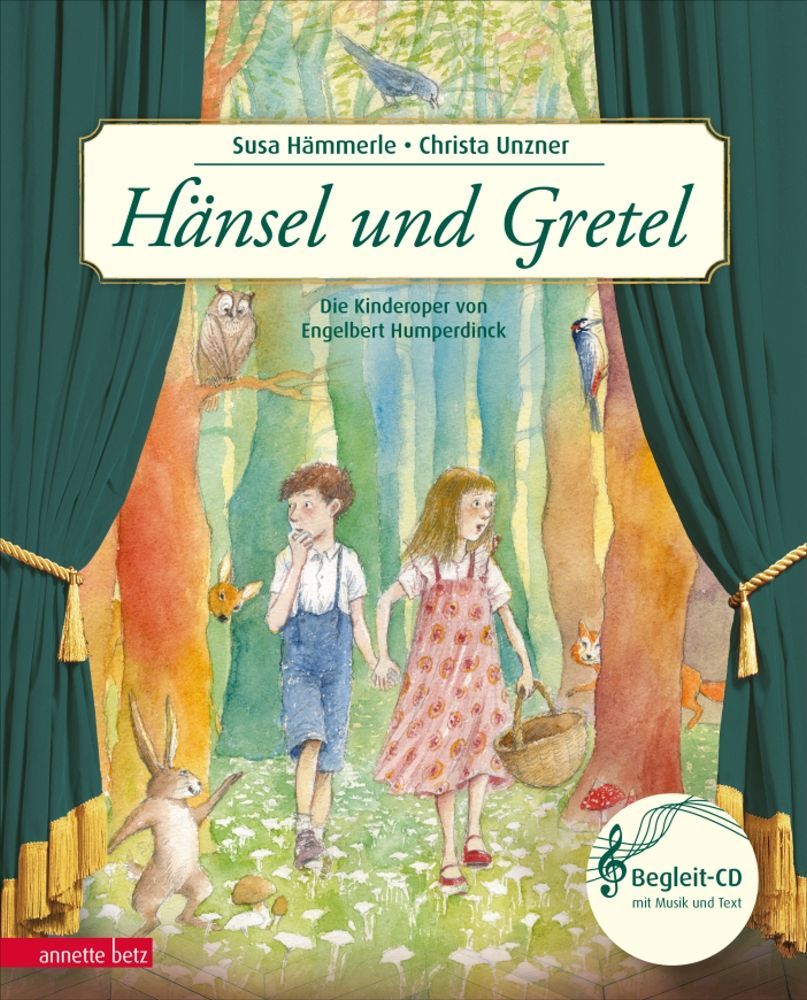 Hänsel und Gretel nach Humperdinck Eine Geschichte zur Musik & CD Annette Betz 