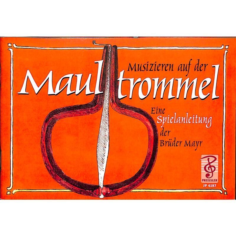 Noten Musizieren auf der Maultrommel Fritz Mayr Preissler Verlag JP 6187_00052619_