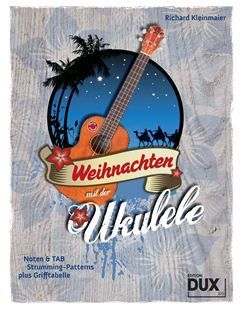 Noten Weihnachten mit der Ukulele incl. Tabulatur Dux 325 Richard Kleinmaier