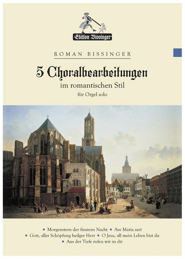 Noten Orgel Fünf 5 Choralbearbeitungen im romantischen Stil - Roman Bissinger _00053283_