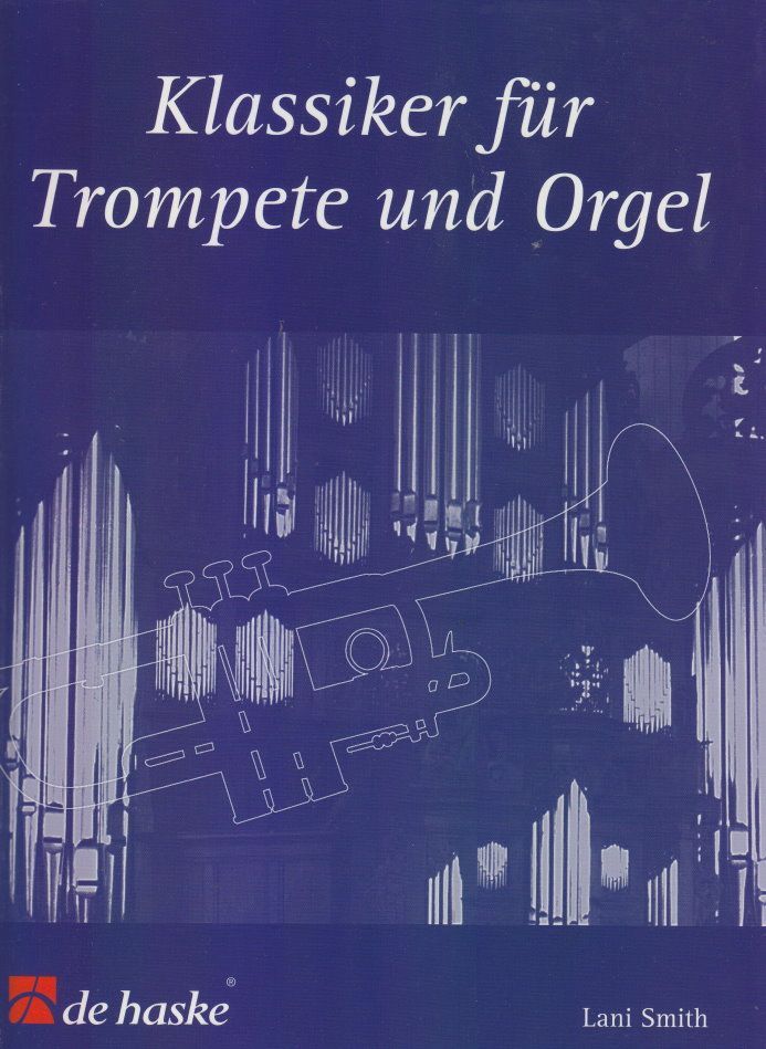 Noten Klassiker für Trompete und Orgel bearbeitet von Lani-Smith deHaske 970920