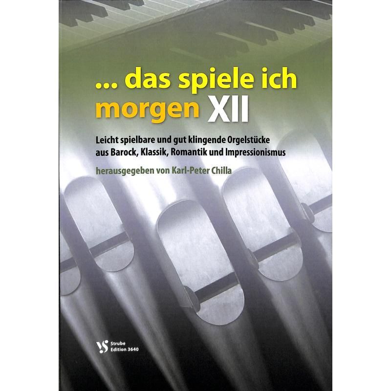 Noten  ... das spiele ich morgen XII 12 Orgel Chilla VS 3640 Strube - manualiter