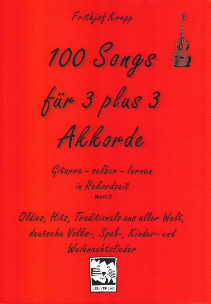 Noten 100 SONGS FÜR 3 PLUS 3 AKKORDE LEU Verlag LEU 29-1