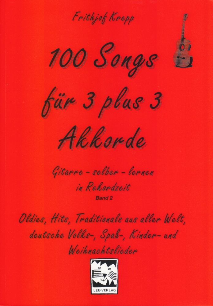 Noten 100 SONGS FÜR 3 PLUS 3 AKKORDE LEU Verlag LEU 29-1 Noten 100 SONGS FÜR 3 PLUS 3 AKKORDE LEU Verlag LEU 29-1