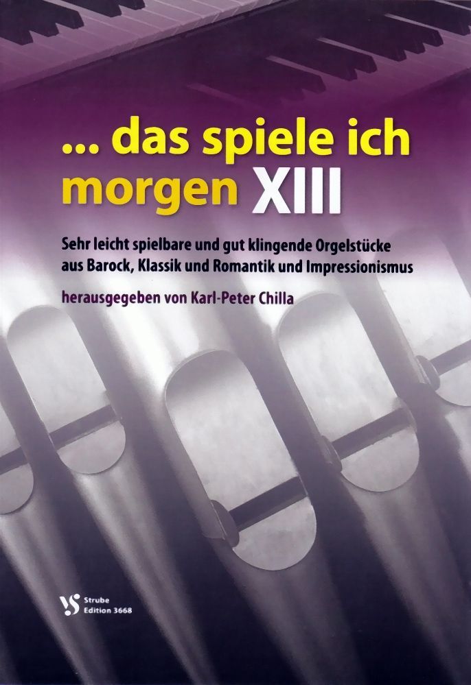 Noten  ... das spiele ich morgen XIII 13 Orgel Chilla VS 3668 Strube manualiter;