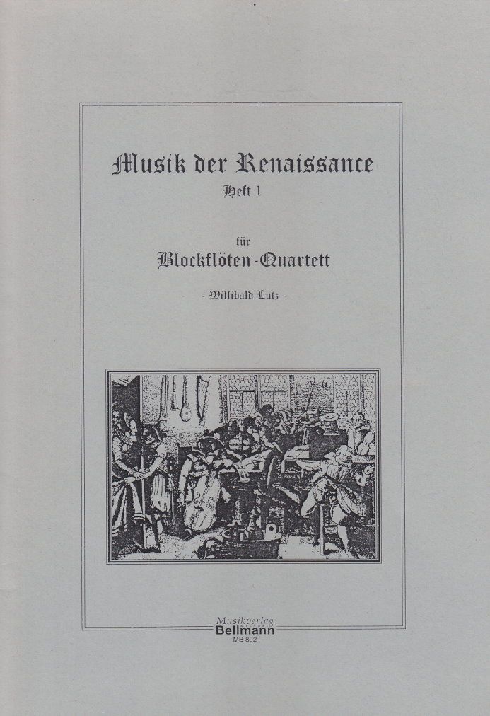 Noten Musik der Renaissance Willibald Lutz - Bellmann MB802 Blockflötenquartett_00006588_