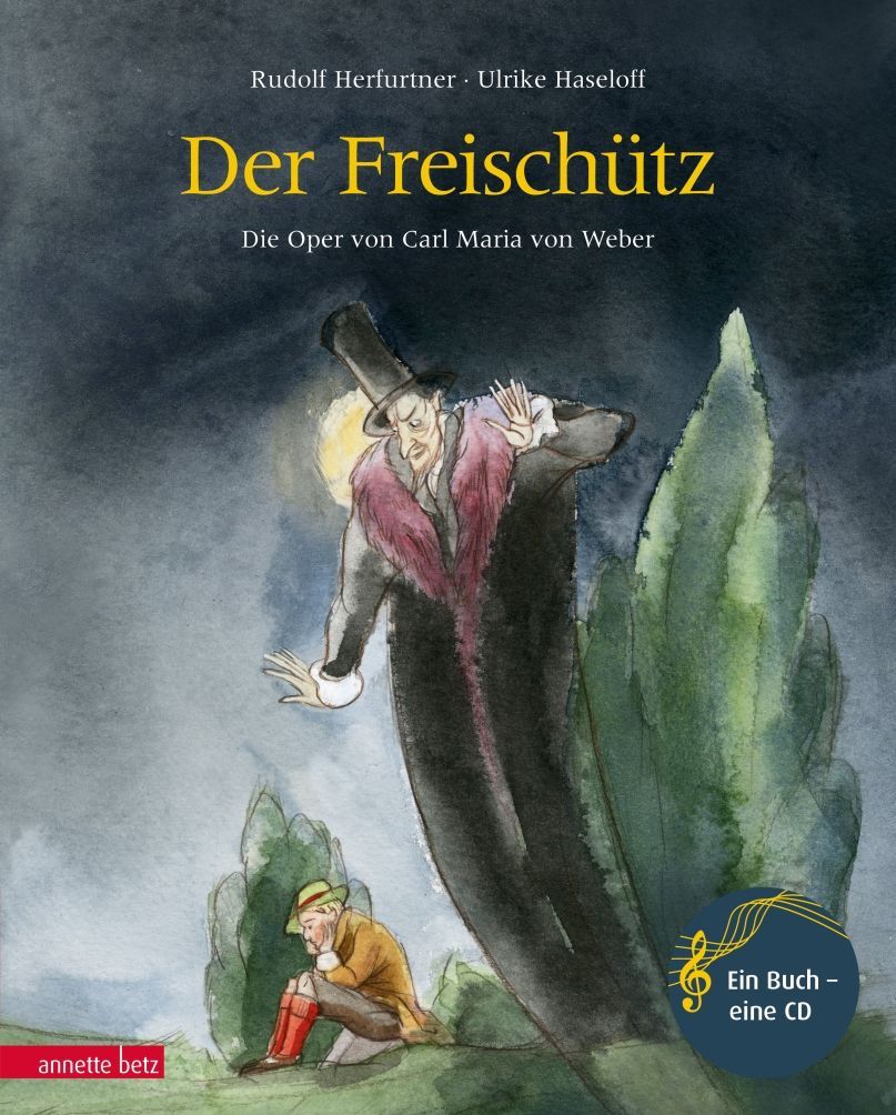 Der Freischütz (Das musikalische Bilderbuch mit CD) Annette Betz
