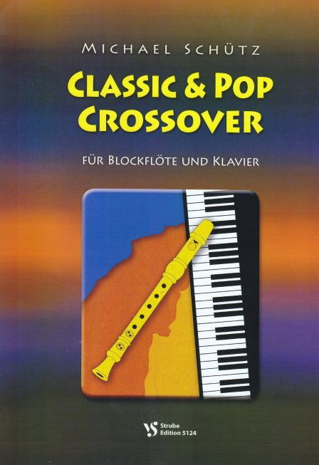 Noten Classic & Pop Crossover Blockflöte & Klavier Strube VS 5124 Michael Schütz