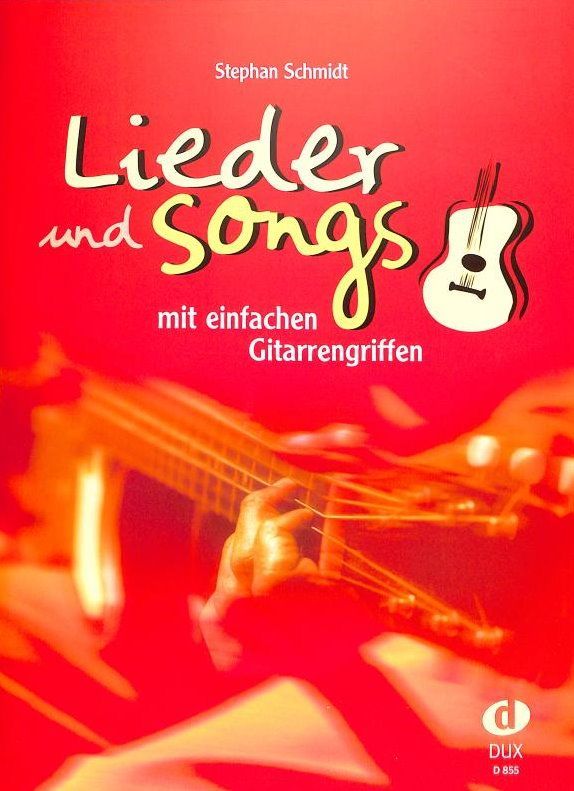Noten LIEDER & SONGS MIT EINFACHEN GITARRENGRIFFEN Stephan Schmidt Dux 855