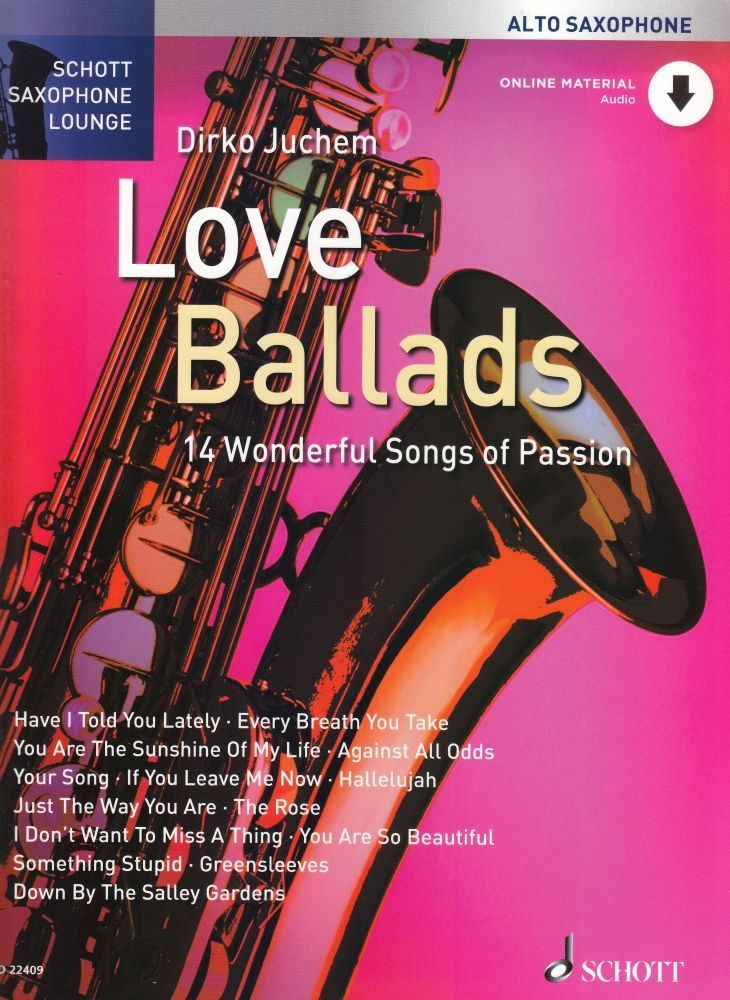 Noten Love Ballads Dirko Juchem Schott ED 22409 Altsaxophon incl. online Audio  - Onlineshop Musikhaus Markstein