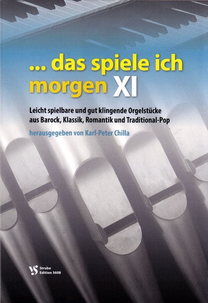 Noten  ... das spiele ich morgen 11 XI Orgel Chilla VS 3608 Strube manualiter