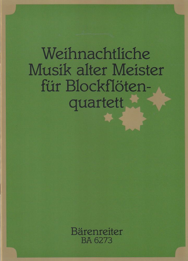 Noten Weihnachtliche Musik alter Meister Blockflötenquartett Bärenreiter 6273