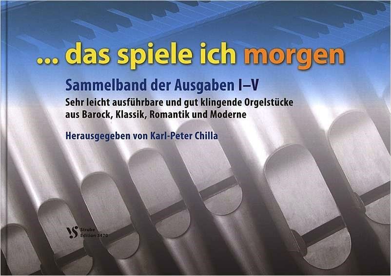 Noten das spiele ich morgen 1 - 5 I - V Orgel Chilla VS 3470 Strube - Sammelband