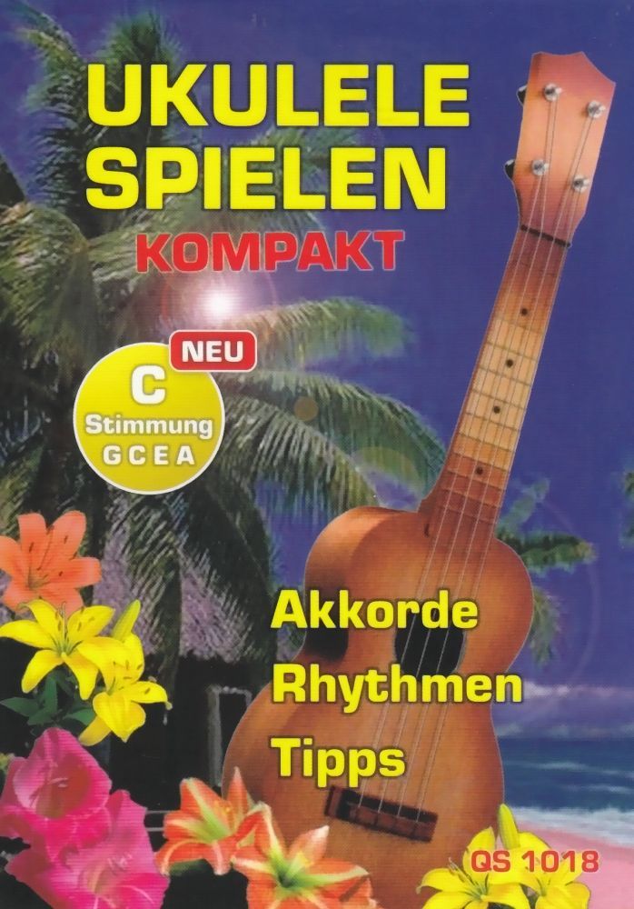 Noten Ukulele spielen kompakt Akkorde Rhyrthmen C-Stimmung G C E A Tipps QS1018